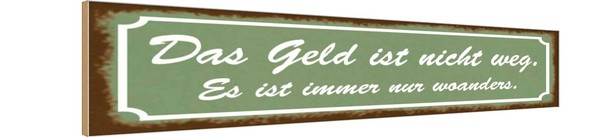 Holzschild 10X46 Cm Geld Nicht Weg Ist Nur Woanders Spruch Zitat Deko Geschenk H-image