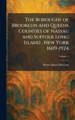 The Boroughs of Brooklun and Queens Counties of Nassau and Suffolk Long Island, 