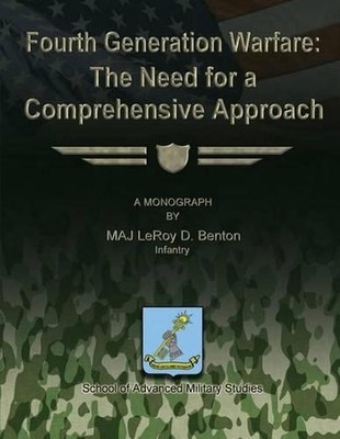Fourth Generation Warfare: The Need for a Comprehensive Approach by School Of Ad
