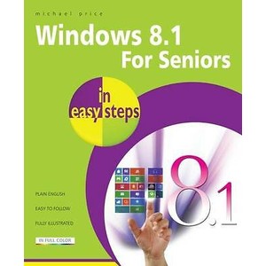 Windows 8.1 for Seniors In Easy Steps…