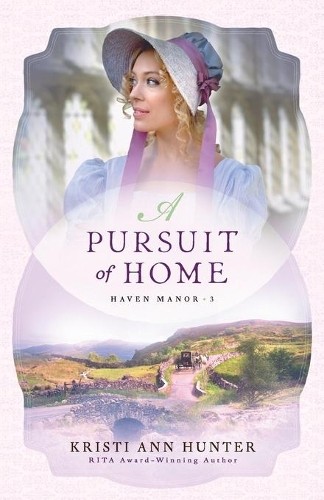 A Pursuit of Home by Kristi Ann Hunter - 9780764230776