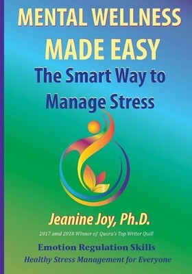 Mental Wellness Made Easy: The Smart Way to Manage Stress: Emotion Regulation an