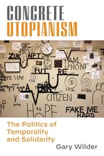 Image of Concrete Utopianism: The Politics of Temporality and Solidarity by Wilder, Gary