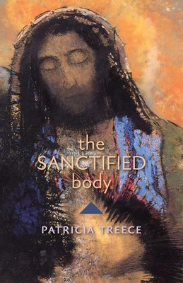 The Sanctified Body Patricia Treece Taschenbuch Englisch 2024 Angelico Press
