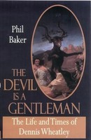 The Devil Is A Gentleman | The Life And Times Of Dennis Wheatley | Phil Baker