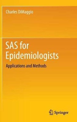 SAS for Epidemiologists: Applications and Methods by Charles Dimaggio: Used