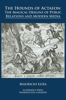 The Hounds Of Actaeon | The Magical Origins Of Public Relations And Modern Media