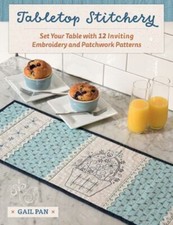 Tabletop Stitchery: Set Your Table with 12 Inviting Embroidery and Patchwork Pa