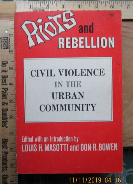 Riots and Rebellion Civil Violence in the Urban Community - Louis H.Masotti 1968