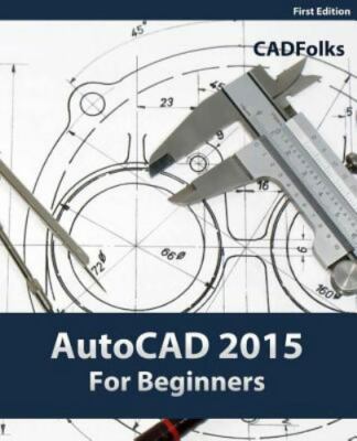 AutoCAD 2015 For Beginners by CADFolks