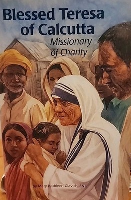 Blessed Teresa of Calcutta : Missionary of Charity by Mary K Glavich (2003, Pbk)