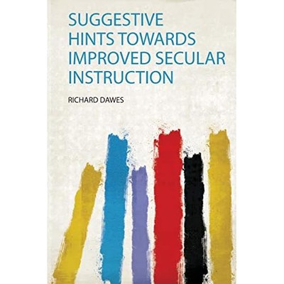 Suggestive Hints Towards Improved Secular Instruction -  NEW Richard Dawes 2019
