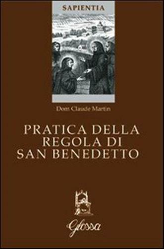 Pratica della regola di San Benedetto - Martin Claude