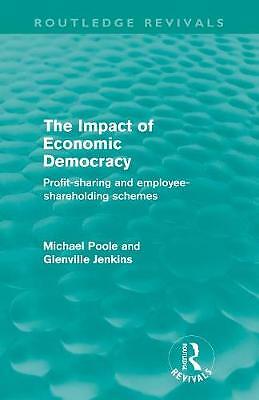 The Impact Of Economic Democracy (Routledge Revivals): Profit-sharing and emplo