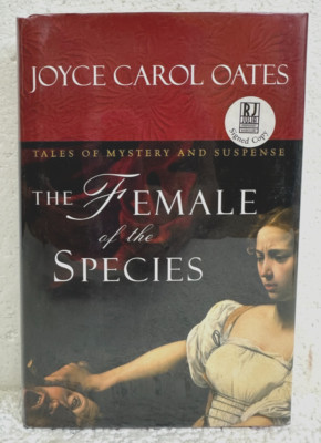 The Female of the Species by Joyce Carol Oates 2005 HB/DJ *Signed on Title Page*