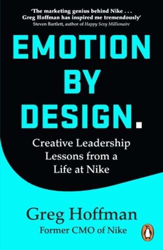 Emotion by Design: Lessons on Creativity from a Life at Nike by Greg Hoffman