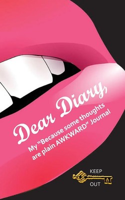 Michele E. Gwynn | Dear Diary, My Because some thoughts are plain AWKWARD...