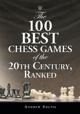 Andrew Soltis The 100 Best Chess Games of the 20th Centu (Paperback) (UK IMPORT)