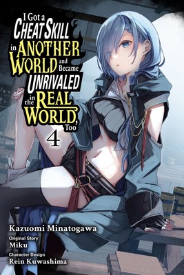 I Got a Cheat Skill in Another World and Became Unrivaled in the Real World T...