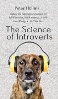The Science Of Introverts ~ Peter Hollins ~ 9781647430092