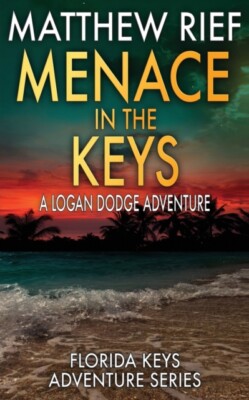 Rief - Menace in the Keys  A Logan Dodge Adventure Florida Keys Adven - X555z