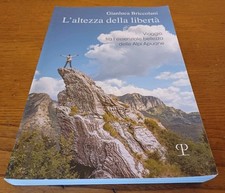 L' altezza della libertà - Viaggio tra l'essenziale bellezza delle Alpi Apuane