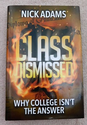 Class Dismissed: Why College Isn't the Answer SIGNED Nick Adams NEW w/Coa