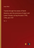 Travels Through The States Of North America, And The Provinces Of Upper And Lowe