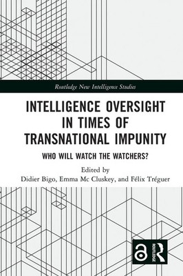 Didier Bigo (u. a.) | Intelligence Oversight in Times of Transnational Impunity