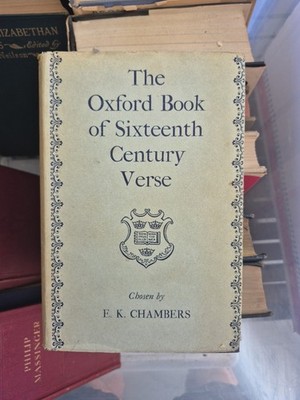 The Oxford Bookof Sixteenth Century Verse Chosen By E.K. Chambers 1966