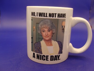 The Golden Girls Coffee Mug No I Will Not Have a Nice Day~4.25~ VGC ~ |  eBay