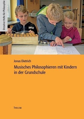 Musisches Philosophieren mit Kindern in der Grundschule by Jonas Dietrich (Germa