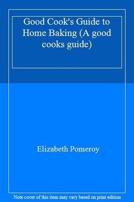 Good Cook's Guide to Home Baking (A good cooks guide),Elizabeth 