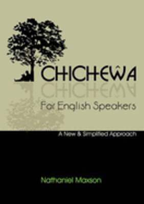 Chichewa for English Speakers by Nathaniel Maxson: New