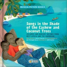 Songs in the Shade of the Cashew and Coconut Trees: Lullabies and Nursery...