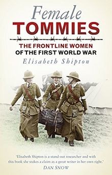 Female Tommies: The Frontline Women of the First World W... | Buch | Zustand gut