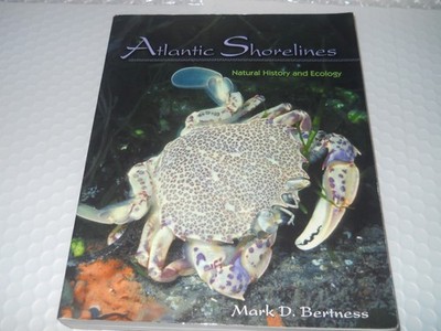 Atlantic Shorelines: Natural History and Ecology Mark D. Bertness PAPERBACK AZ,M