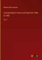 William Senior Nassau | Journals Kept In France And Italy From 1848 To 1852