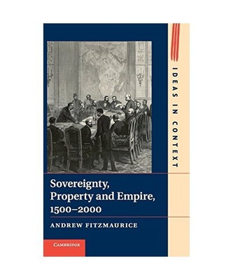 Sovereignty, Property and Empire, 1500-2000, Andrew Fitzmaurice