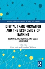 Digital Transformation and the Economics of Banking: Economic, Institutional, an