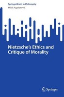 Nietzsche's Ethics And Critique Of Morality Milo¿ Agatonovi¿