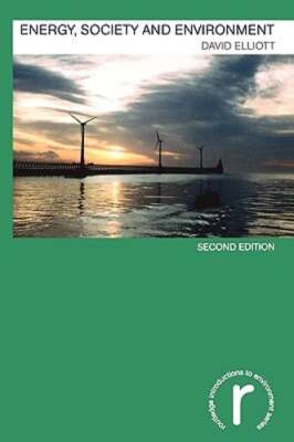 Energy, Society and Environment by David Elliott: New