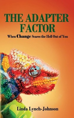 The Adapter Factor: When Change Scares the Hell Out of You