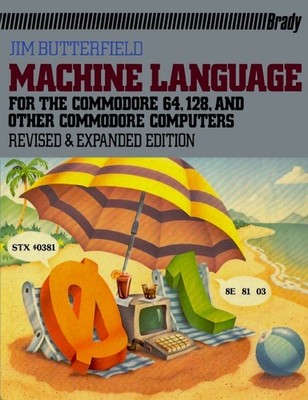 Machine Language For The Commodore 64, 128, and Other Commodore Computers - PB