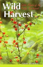 Wild Harvest: Edible Plants of the Pacific Northwest - paperback Domico, Ter...
