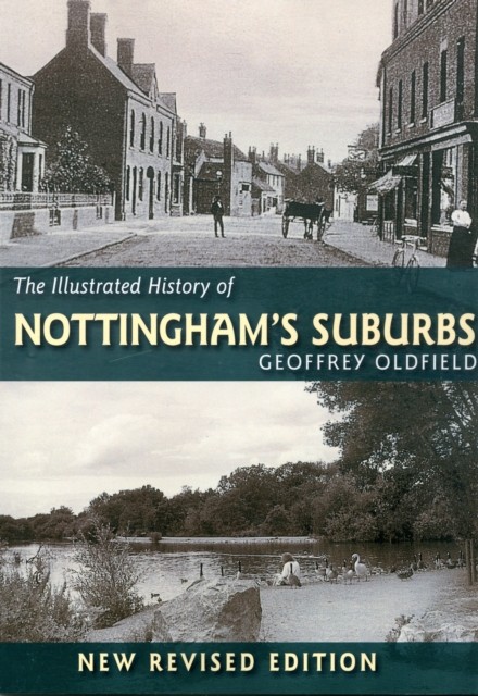 The Illustrated History of Nottingham's Suburbs by Geoffrey Oldfield