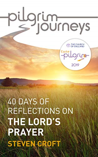 Pilgrim Journeys: The Lord's Prayer (single copy): 40 days... - Croft, Steven