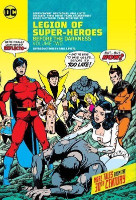 Gerry Conway Steve Di Legion of Super-Heroes: Before the Darkness Vol (Hardback)