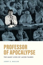 Professor of Apocalypse: The Many Lives of Jacob Taubes by Jerry Z. Muller