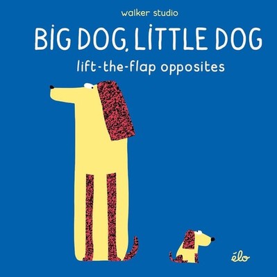 Big Dog, Little Dog: Lift-the-Flap Opposites by Elodie Jarret (English) Hardcove